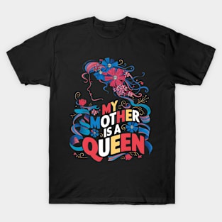 My Mother is a Queen | Mother's day  |  MOM lover gifts T-Shirt